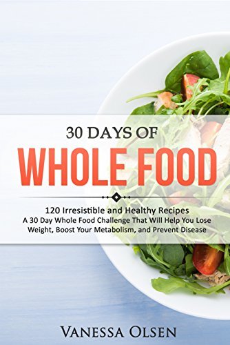 30 Days Of Whole Foods: Healthy And Delicious Recipes For A New And  Revitalized You By Vanessa Olsen | Goodreads