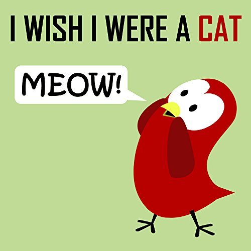 I Wish I Were a Cat