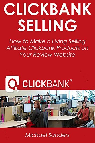 Clickbank Selling: How to Make a Living Selling Affiliate Clickbank ...
