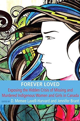 Forever Loved: Exposing the Hidden Crisis of Missing and Murdered Indigenous Women and Girls in Canada