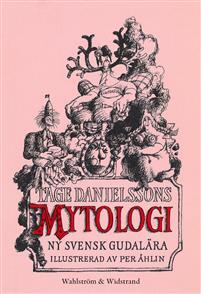 Tage Danielssons mytologi: Ny svensk gudalära
