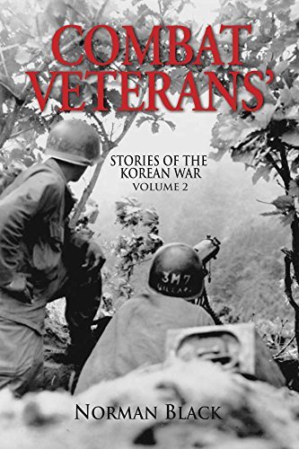 Norman Black Combat Veterans' Stories of the Korean War Volume 2