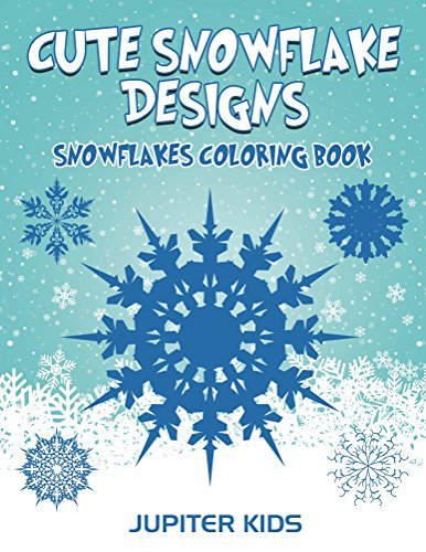 Cute Snowflake Designs: Snowflakes Coloring Book by Jupiter Kids | Goodreads