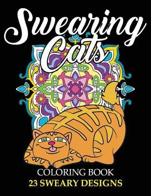 Swearing Cats Coloring Book for Adults: Release Your Anger with 23 Hilarious Swear Word Adult ...