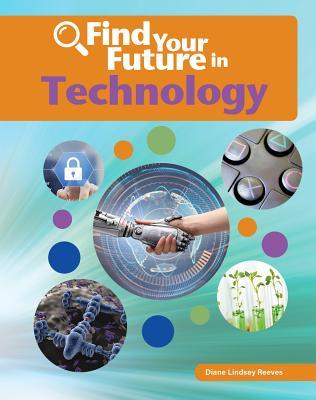 Find Your Future in Technology by Diane Lindsey Reeves | Goodreads