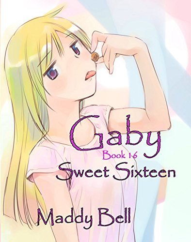 Gaby - Sweet Sixteen: Book 16