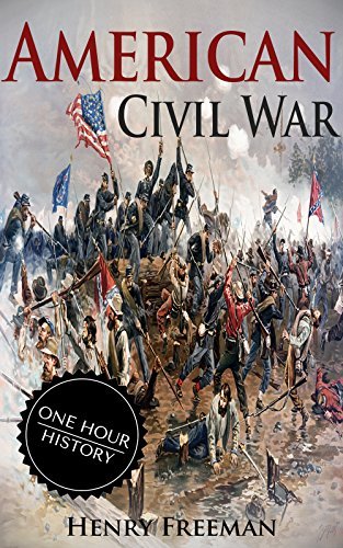 American Civil War: A History From Beginning to End