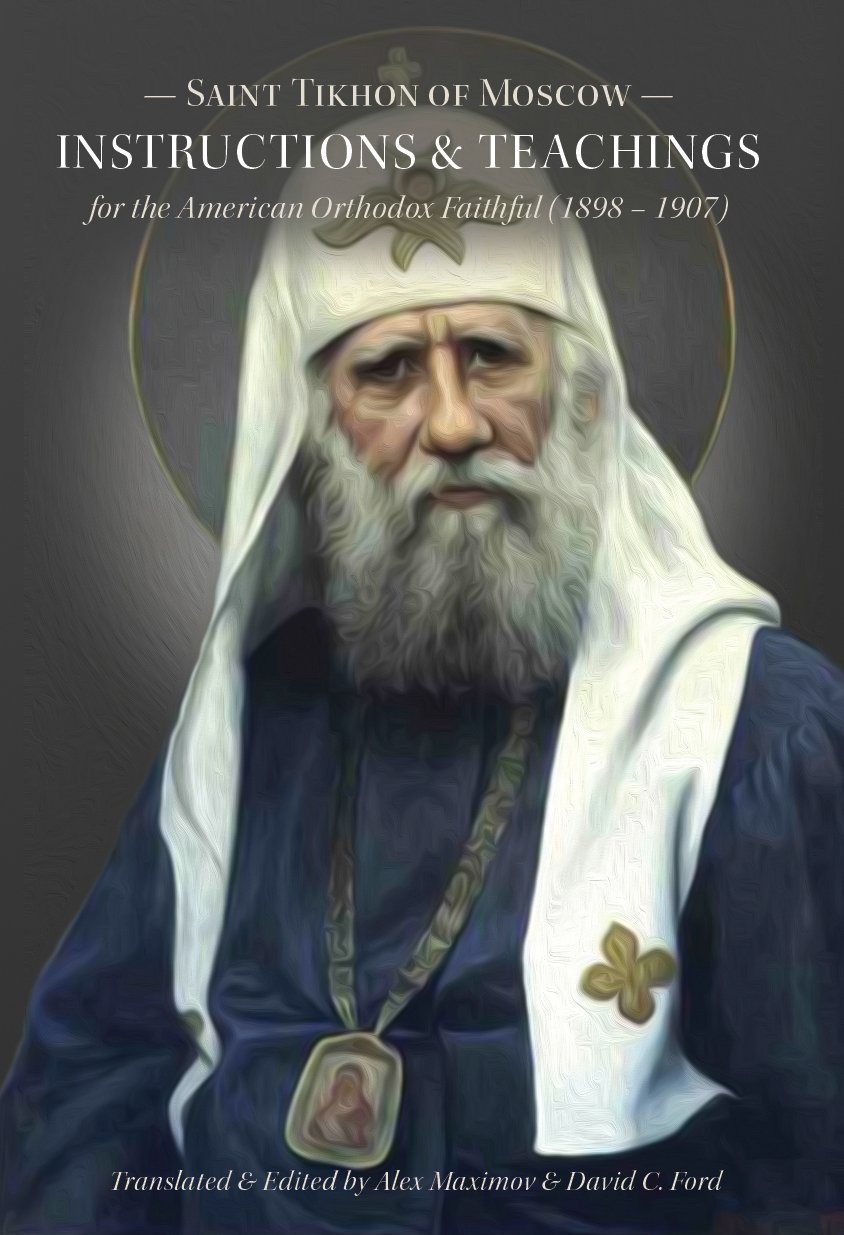 St. Tikhon of Moscow: Instructions and Teachings for the American Orthodox Faithful