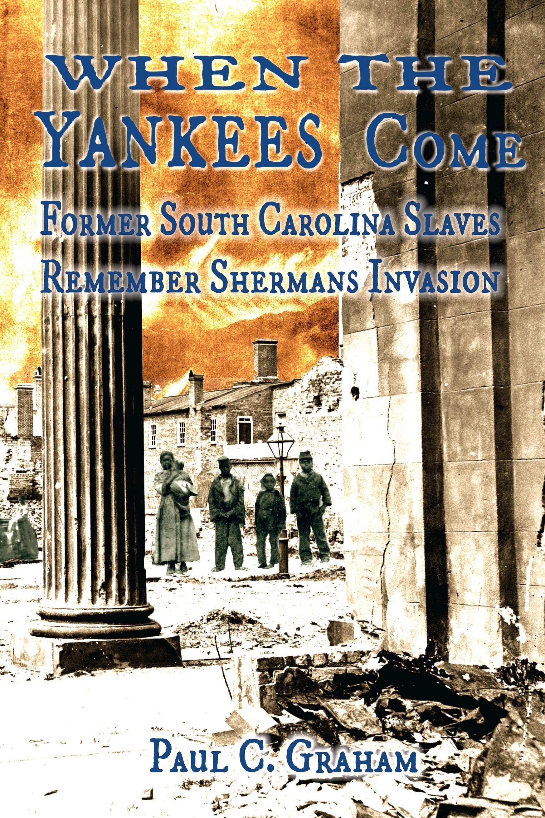 When the Yankees Come Former South Carolina Slaves Remember Sherman's