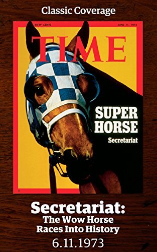 Secretariat: The Wow Horse Races into History