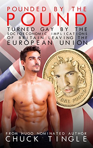Pounded By The Pound: Turned Gay By The Socioeconomic Implications Of Britain Leaving The European Union