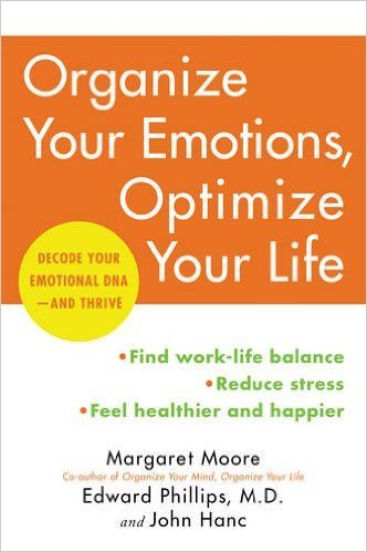 Organize Your Emotions, Optimize Your Life: Decode Your Emotional DNA-and Thrive