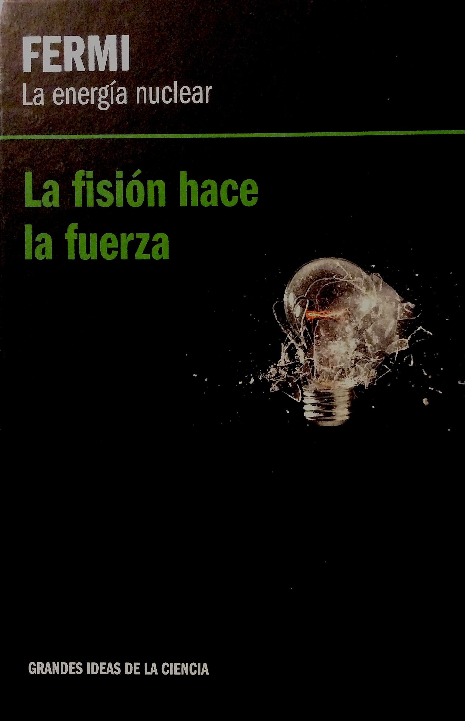 Fermi. La energía nuclear. La fisión hace la fuerza