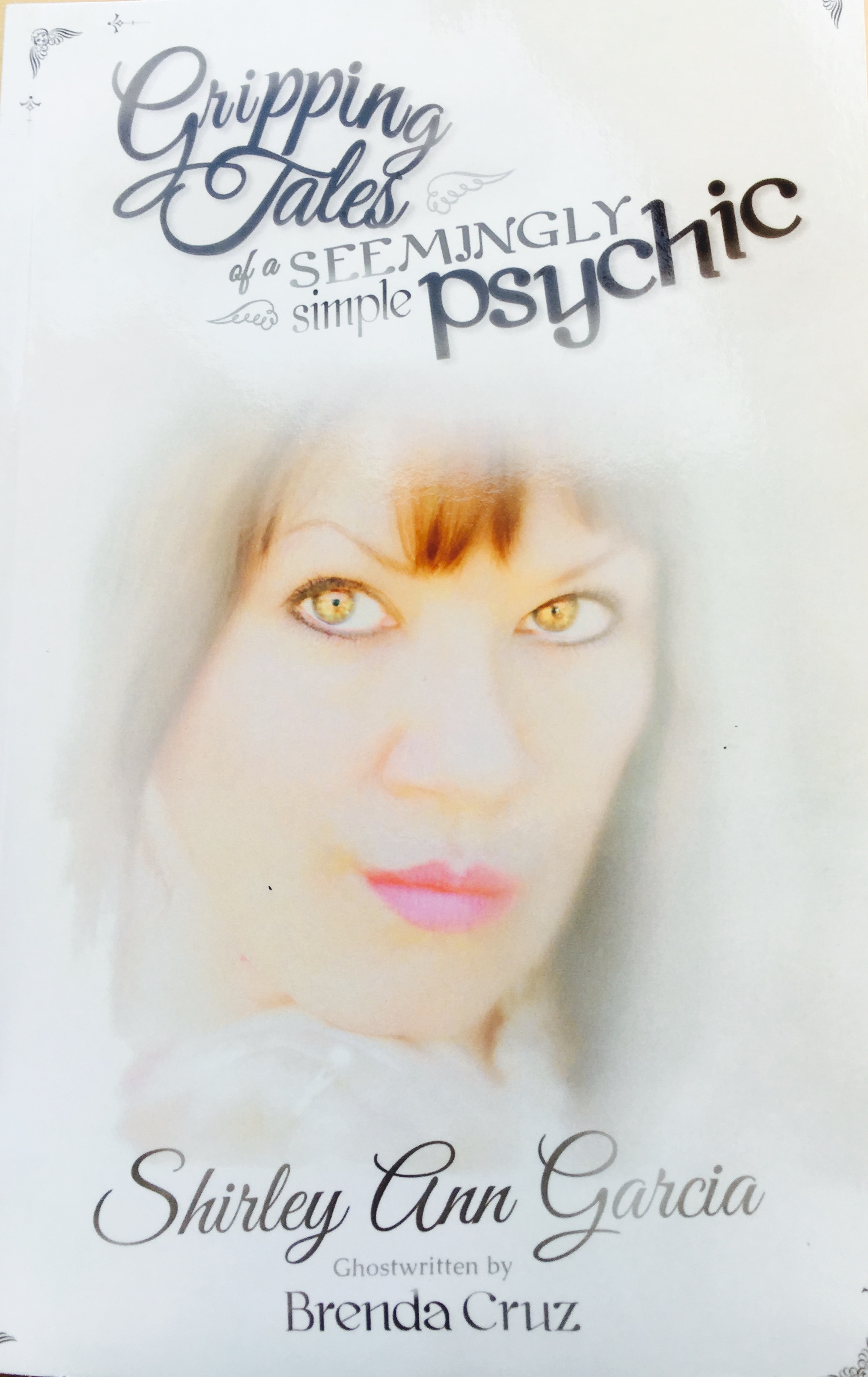 Gripping Tales of a Seemingly Simple Psychic by Shirley Ann Garcia