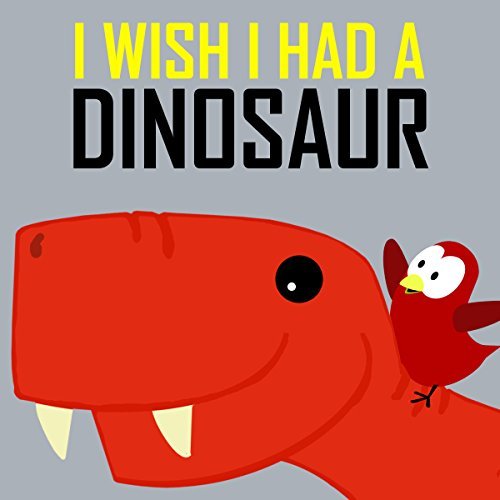 I Wish I Had a Dinosaur