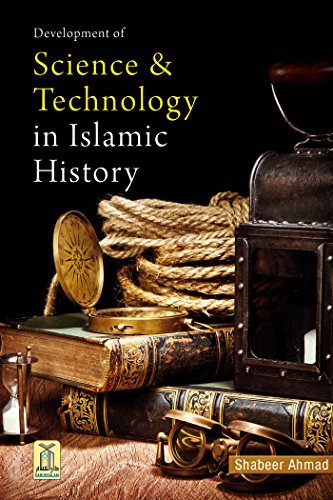 Development of Science & Technology In Islamic History by Shabeer Ahmad ...