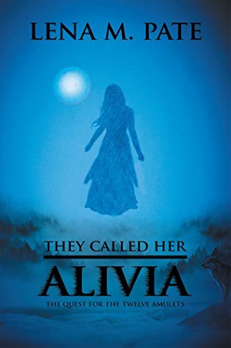 They Called Her Alivia: The Quest for the Twelve Amulets