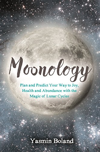 Moonology: Working with the Magic of Lunar Cycles