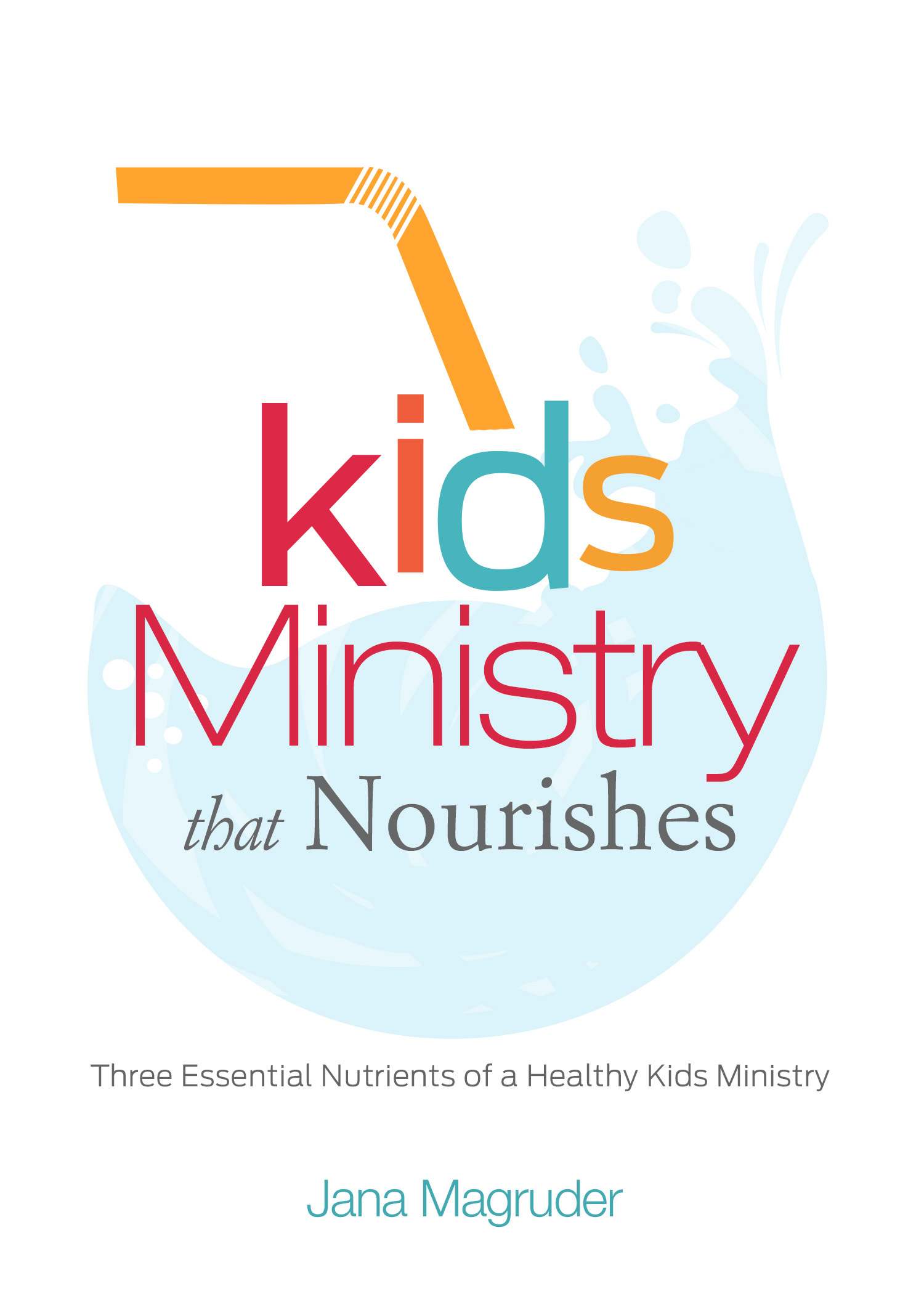 Kids Ministry that Nourishes: Three Essential Nutrients of a Healthy Kids Ministry