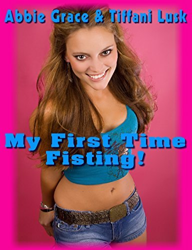 My First Time Fisting!