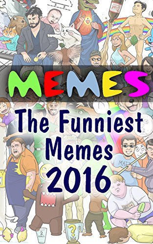 Memes: The Funniest Memes 2016 by Sarah Collins | Goodreads