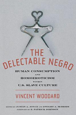 The Delectable Negro: Human Consumption and Homoeroticism within U.S. Slave Culture
