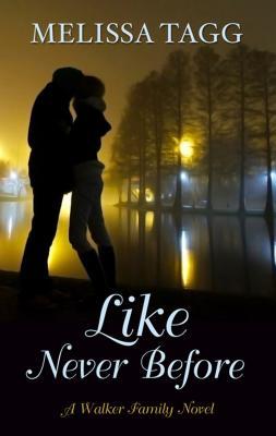 Like Never Before (Walker Family) by Melissa Tagg | Goodreads