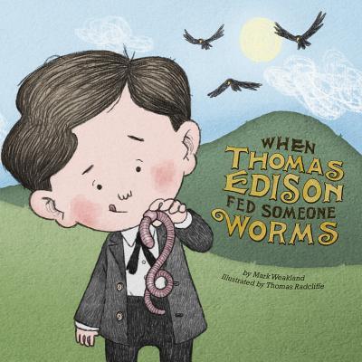 When Thomas Edison Fed Someone Worms book cover