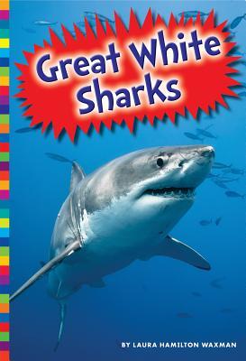 Great White Sharks (Sharks) by Laura Hamilton Waxman | Goodreads