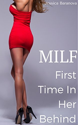 MILF: First Time In Her Behind: An Older Woman, Younger Man Erotic Story