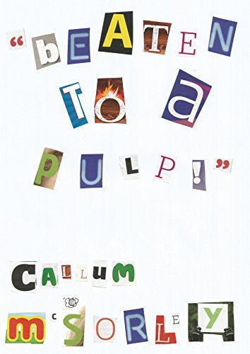 Beaten To A Pulp A Collection Of Short Stories By Callum Mcsorley