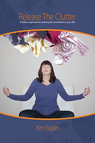 Release The Clutter: A holistic approach to clearing overwhelm in your ...