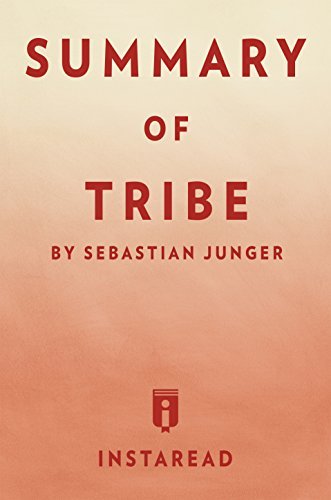 Summary of Tribe: by Sebastian Junger | Includes Analysis by Instaread ...