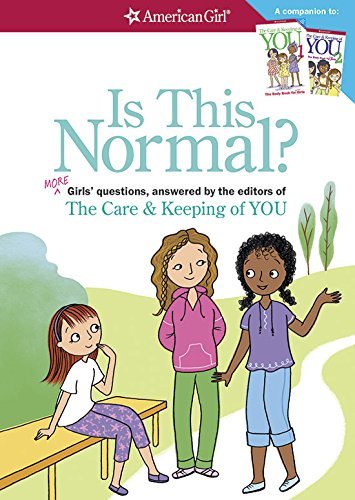 Is This Normal?: MORE Girls' Questions, Answered by the Editors of The Care & Keeping of You