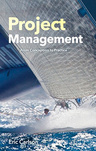 Project Management: From Conception to Practice by Eric Carlson | Goodreads