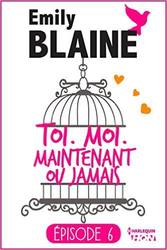 Toi. Moi. Maintenant ou jamais - Episode 6 book cover