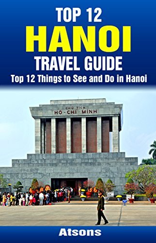 Top 12 Things to See and Do in Hanoi - Top 12 Hanoi Travel Guide by ...