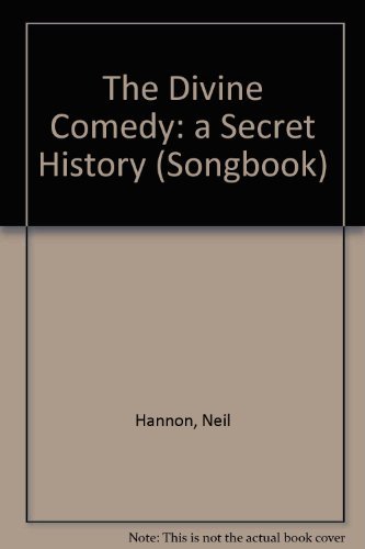 The Divine Comedy a Secret History by Neil Hannon Goodreads