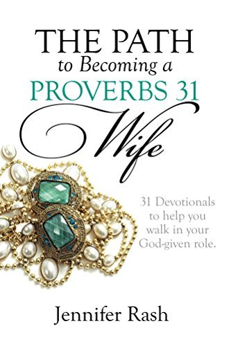 The Path to Becoming a Proverbs 31 Wife: Walking in Your God-given Role ...