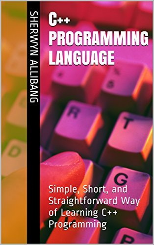 C++ Programming Language: Simple, Short, and Straightforward Way of ...