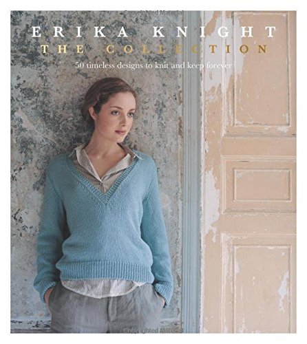 Erika Knight: The Collection: 50 timeless designs to knit and keep
