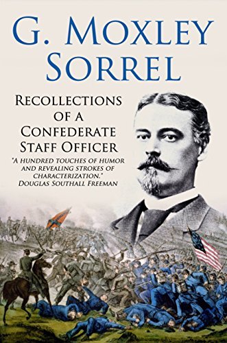 G. Moxley Sorrel Recollections of a Confederate Staff Officer