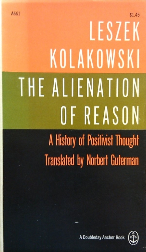 the alienation of reason: A history of positivist thought by Leszek ...