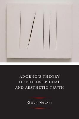 Adorno's Theory of Philosophical and Aesthetic Truth book cover