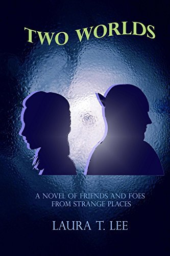 Two Worlds: A novel of friends and foes from strange places by Laura T ...