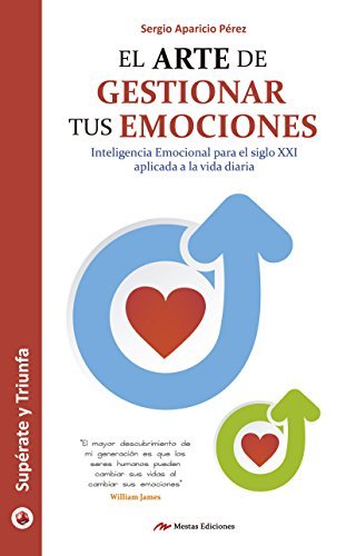 El arte de gestionar tus emociones: Guía práctica (Supérate y triunfa nº 6)