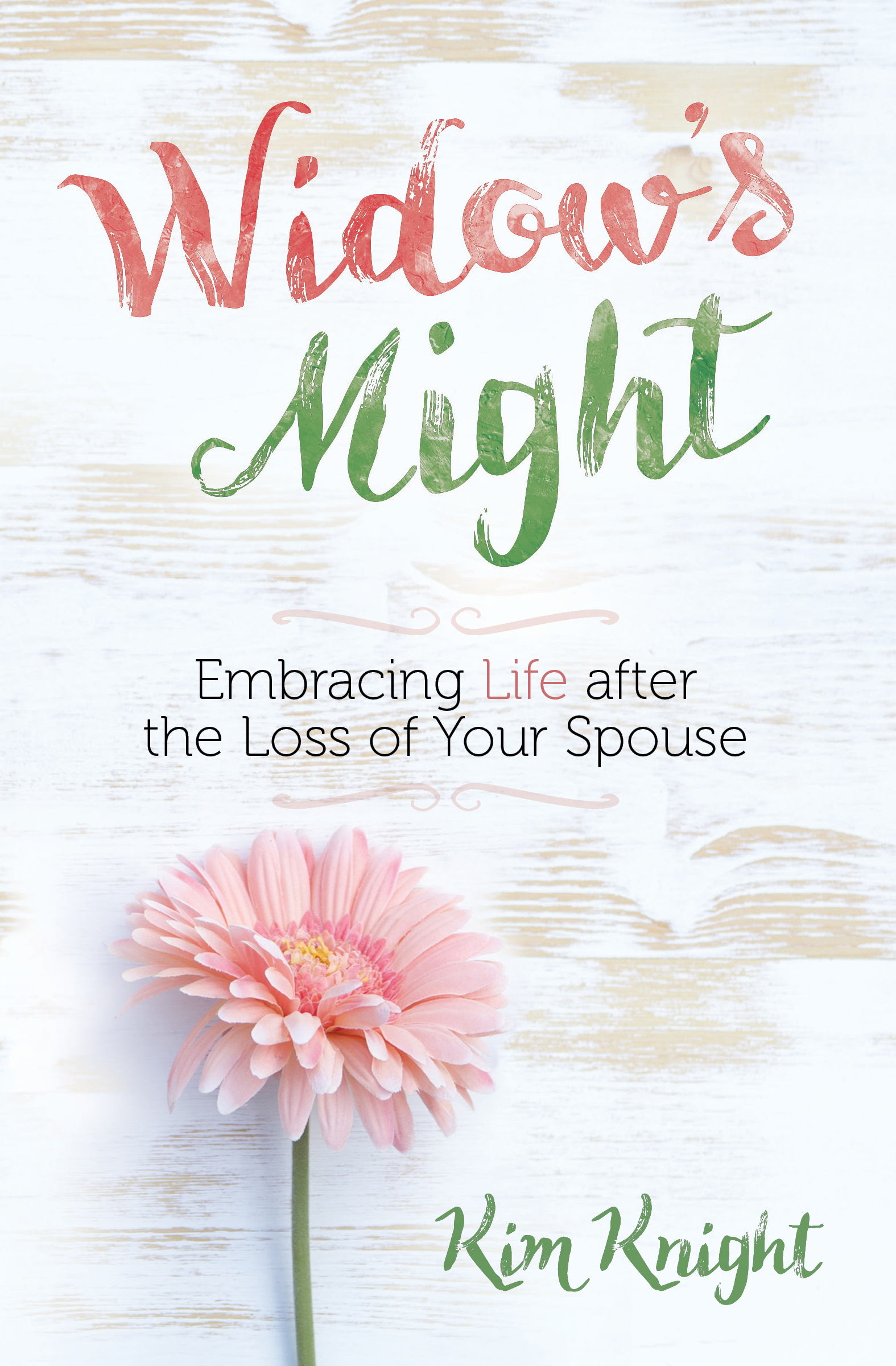 Widow's Might Embracing Life after the Loss of Your Spouse An