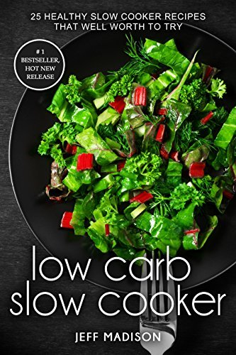 Low Carb Slow Cooker: 25 Healthy Slow Cooker Recipes That Well Worth To
