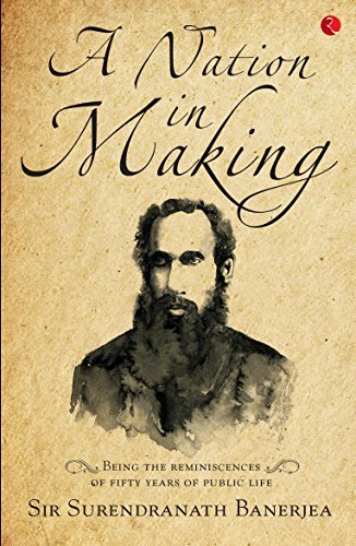 A Nation in Making by Surendranath Banerjea | Goodreads