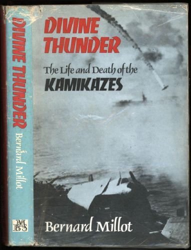 Divine thunder; the life and death of the kamikazes by Bernard 